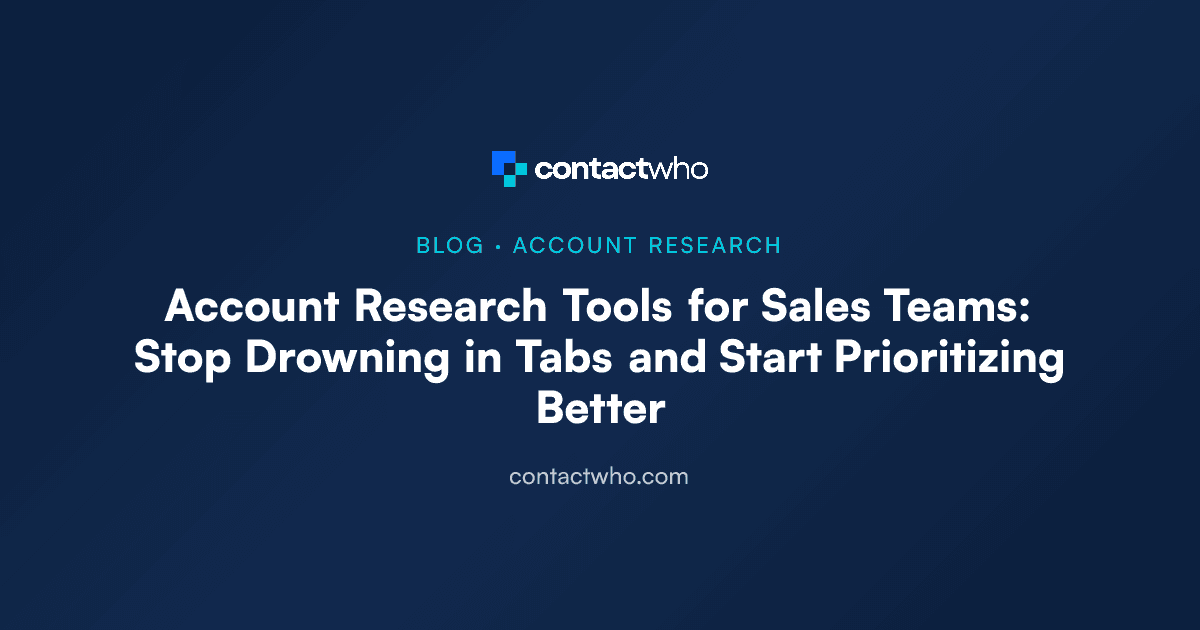 Account Research Tools for Sales Teams: Stop Drowning in Tabs and Start Prioritizing Better