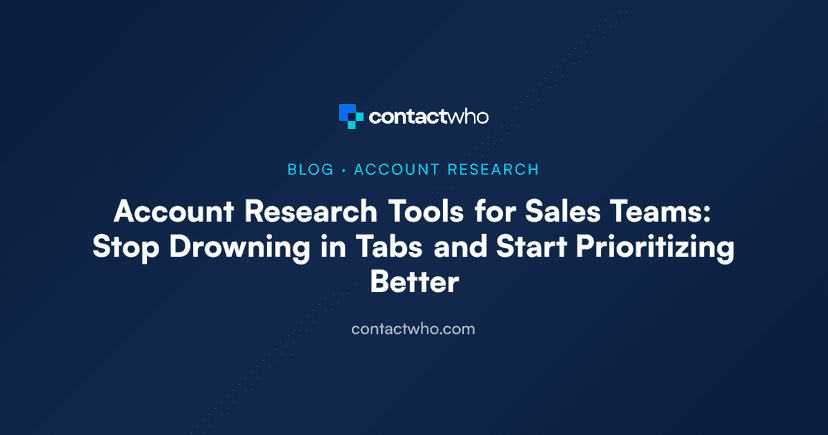 Account Research Tools for Sales Teams: Stop Drowning in Tabs and Start Prioritizing Better