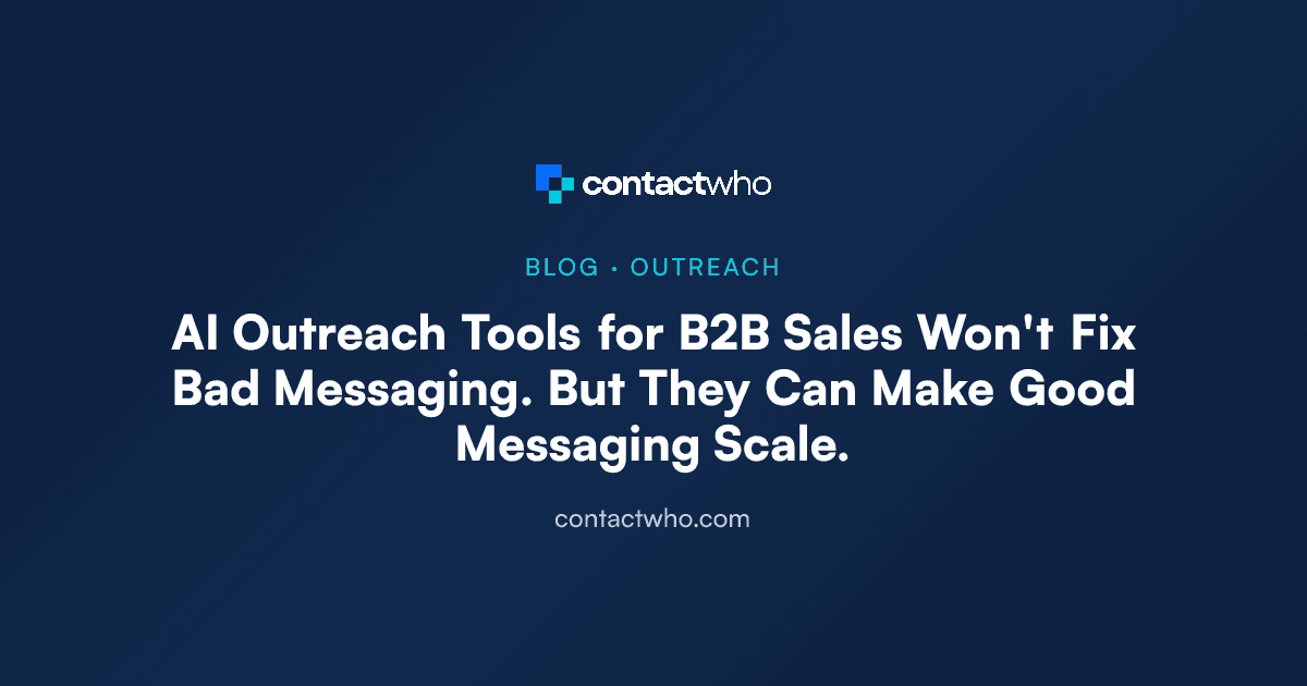 AI Outreach Tools for B2B Sales Won't Fix Bad Messaging. But They Can Make Good Messaging Scale.