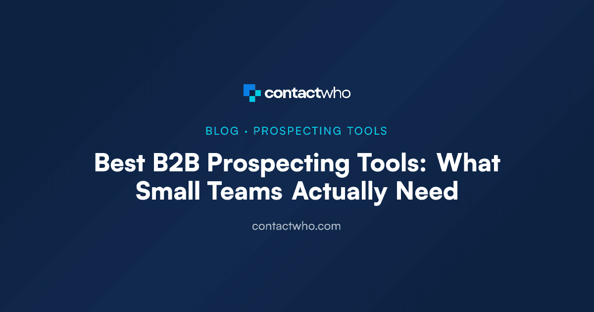 Best B2B Prospecting Tools: What Small Teams Actually Need