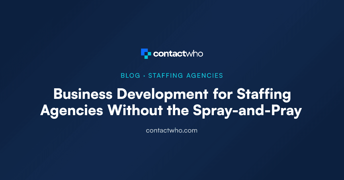 Business Development for Staffing Agencies Without the Spray-and-Pray