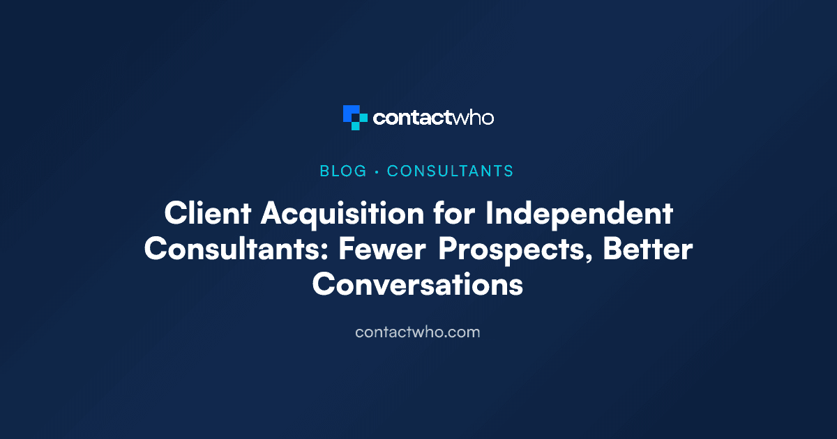 Client Acquisition for Independent Consultants: Fewer Prospects, Better Conversations
