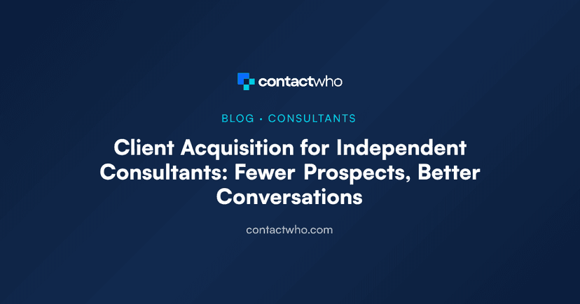 Client Acquisition for Independent Consultants: Fewer Prospects, Better Conversations