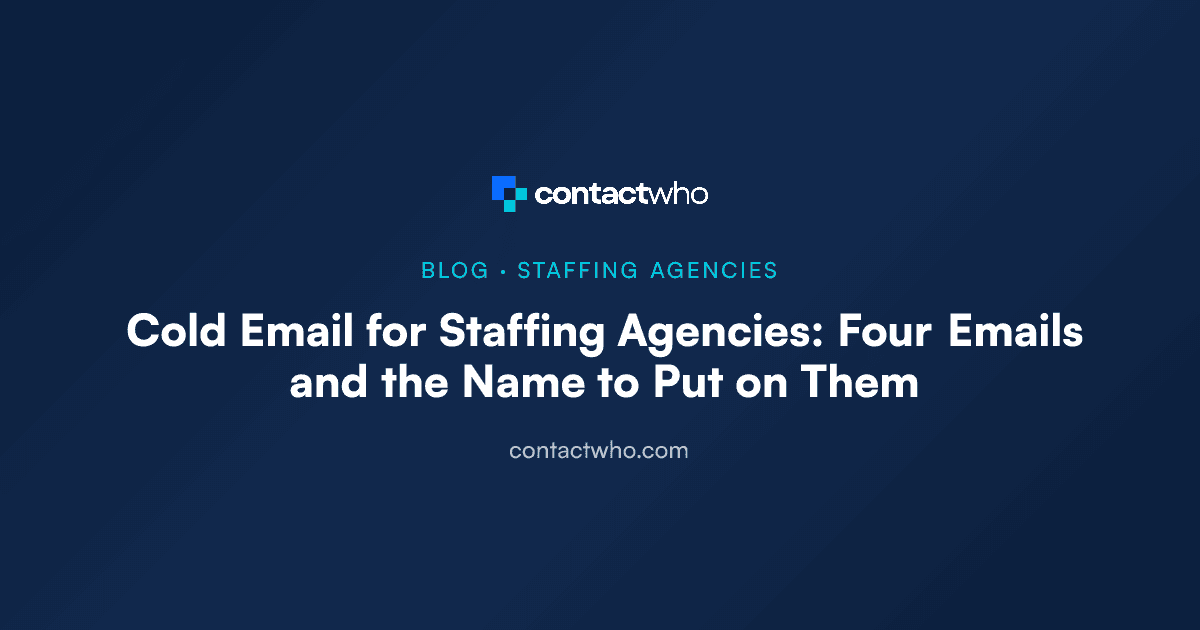 Cold Email for Staffing Agencies: Four Emails and the Name to Put on Them