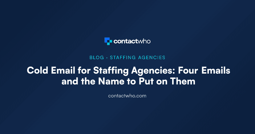 Cold Email for Staffing Agencies: Four Emails and the Name to Put on Them