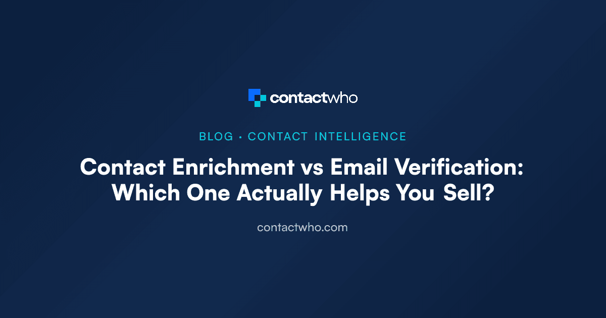 Contact Enrichment vs Email Verification: Which One Actually Helps You Sell?