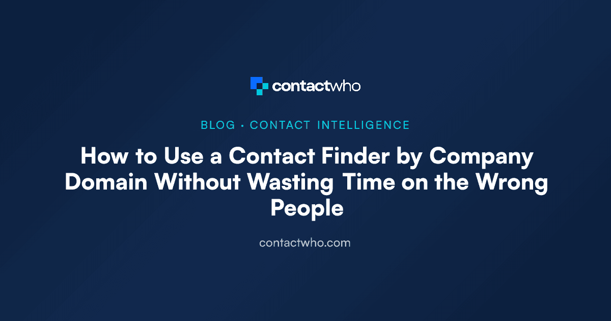 How to Use a Contact Finder by Company Domain Without Wasting Time on the Wrong People