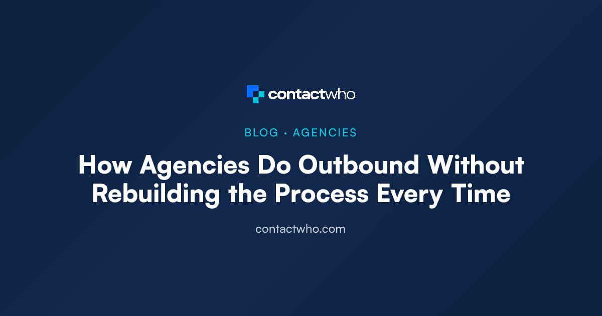 How Agencies Do Outbound Without Rebuilding the Process Every Time