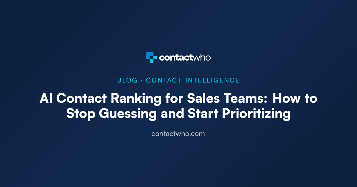 AI Contact Ranking for Sales Teams: How to Stop Guessing and Start Prioritizing