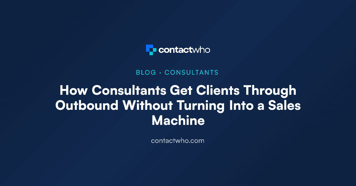 How Consultants Get Clients Through Outbound Without Turning Into a Sales Machine