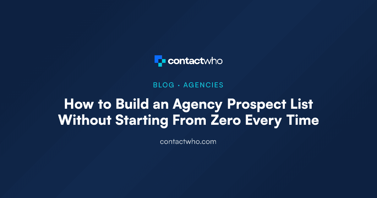 How to Build an Agency Prospect List Without Starting From Zero Every Time