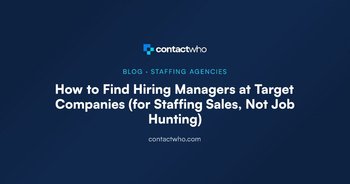 How to Find Hiring Managers at Target Companies (for Staffing Sales, Not Job Hunting)