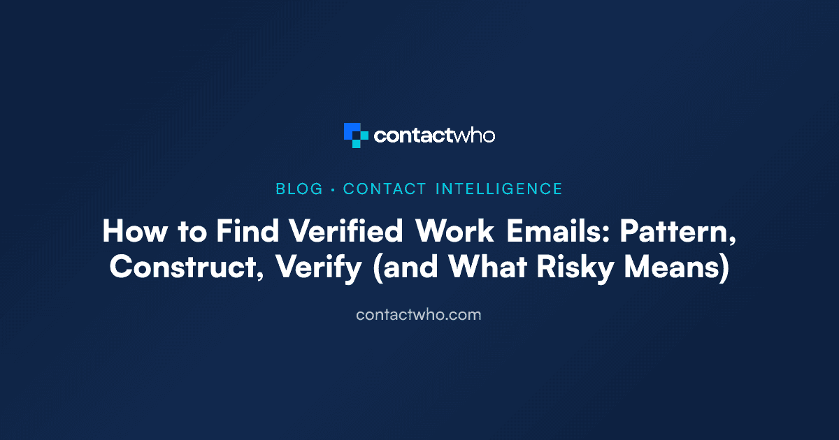 How to Find Verified Work Emails: Pattern, Construct, Verify (and What Risky Means)