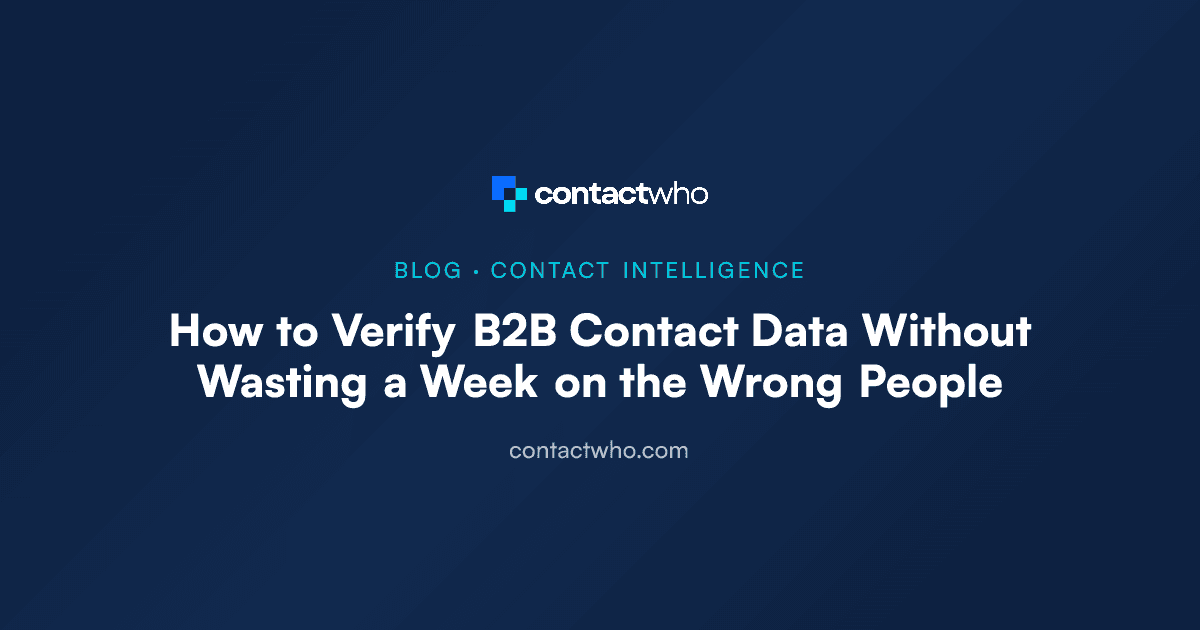 How to Verify B2B Contact Data Without Wasting a Week on the Wrong People