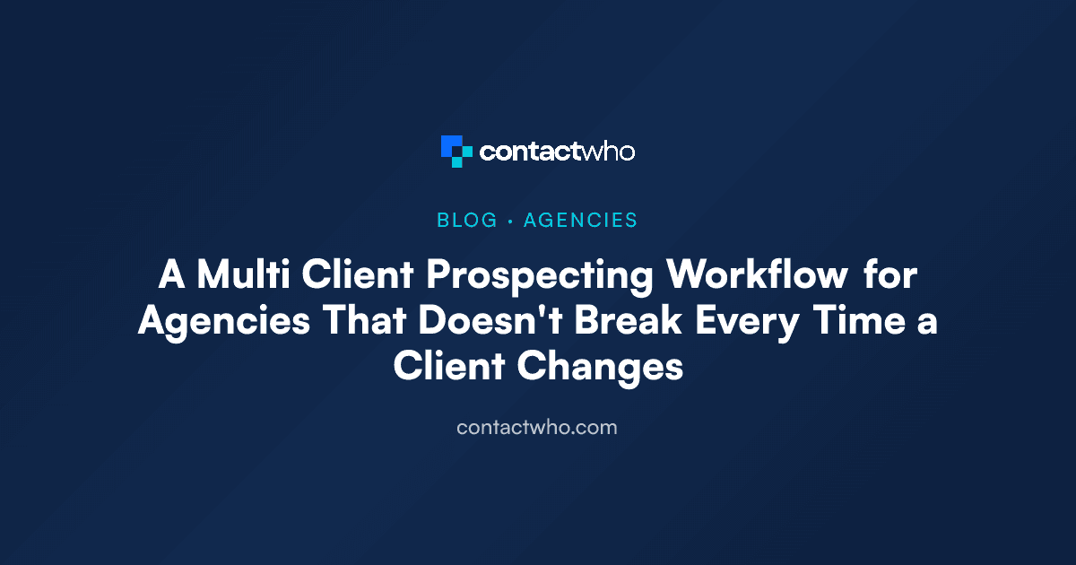 A Multi Client Prospecting Workflow for Agencies That Doesn't Break Every Time a Client Changes