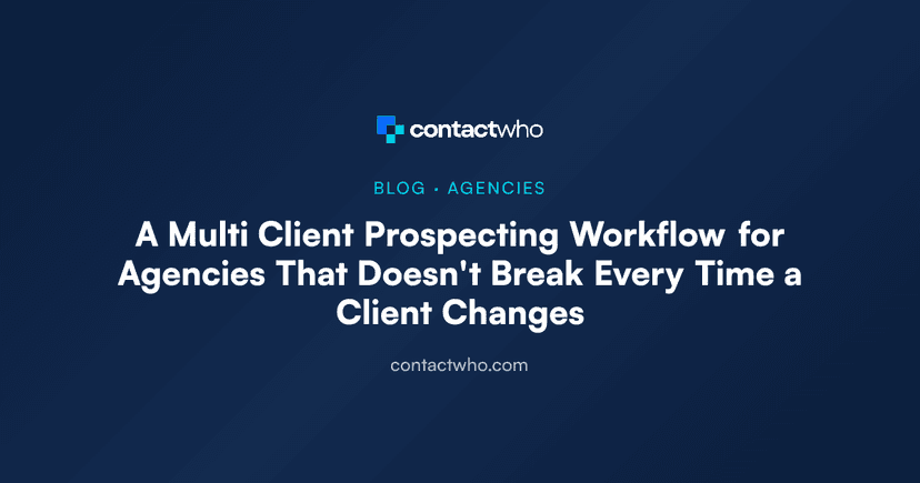 A Multi Client Prospecting Workflow for Agencies That Doesn't Break Every Time a Client Changes