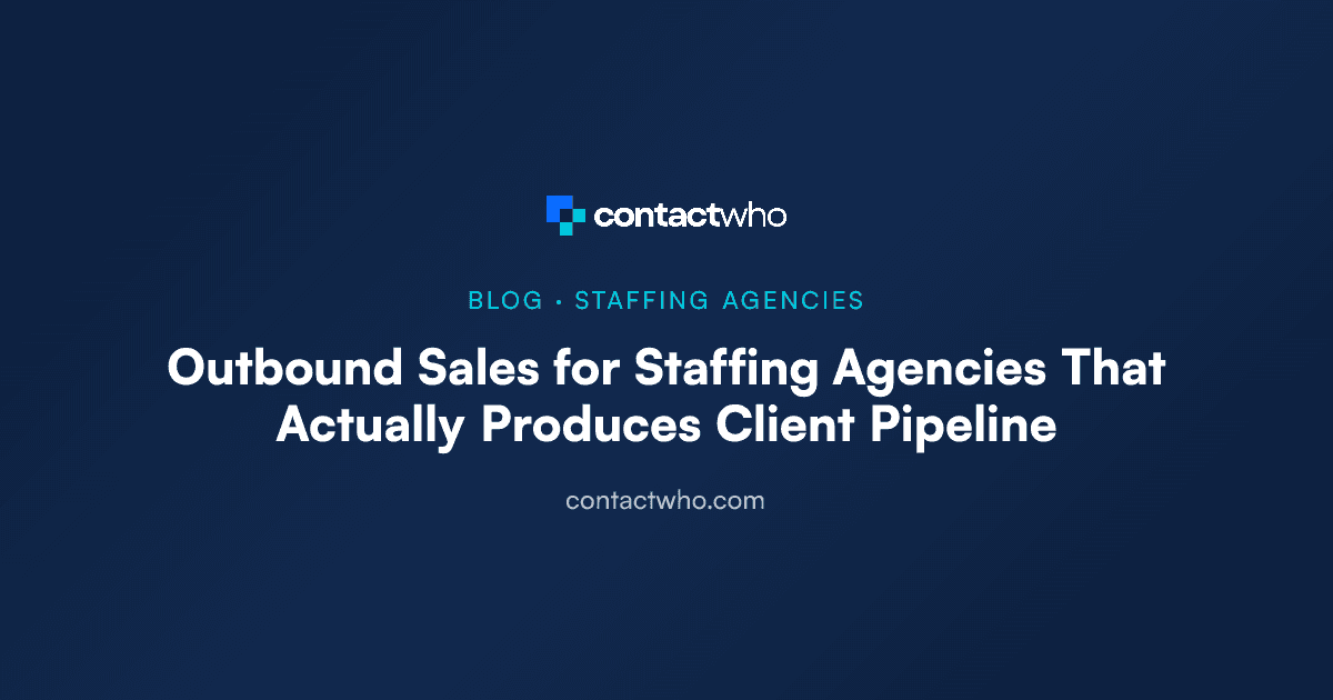 Outbound Sales for Staffing Agencies That Actually Produces Client Pipeline