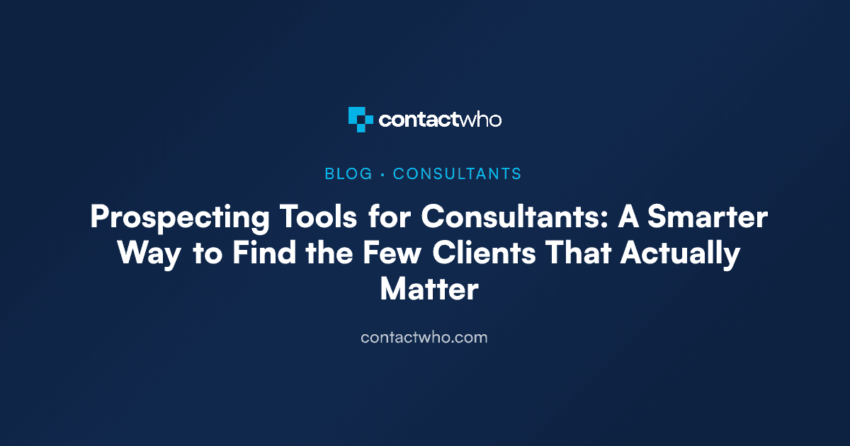 Prospecting Tools for Consultants: A Smarter Way to Find the Few Clients That Actually Matter