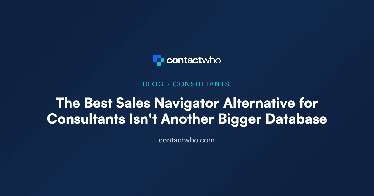 The Best Sales Navigator Alternative for Consultants Isn't Another Bigger Database