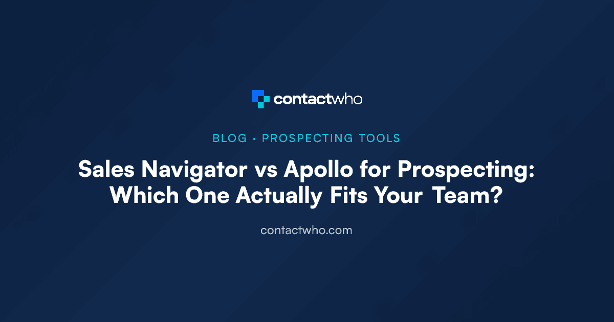 Sales Navigator vs Apollo for Prospecting: Which One Actually Fits Your Team?