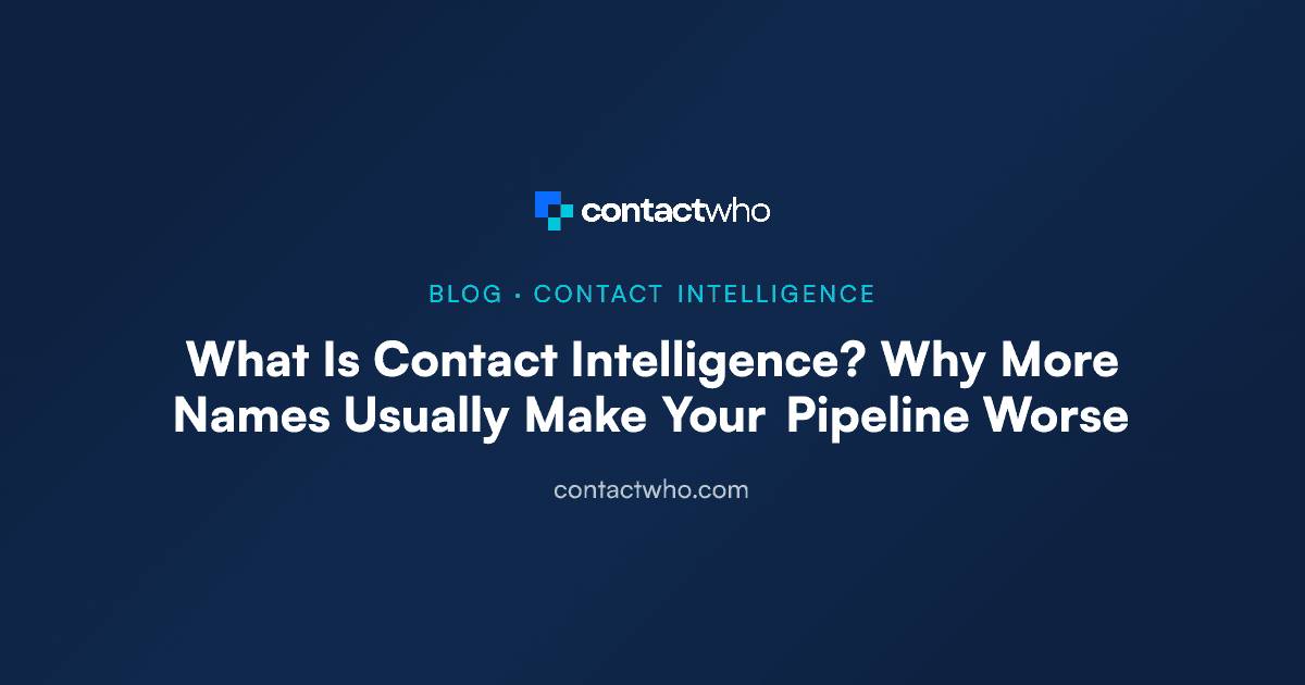 What Is Contact Intelligence? Why More Names Usually Make Your Pipeline Worse