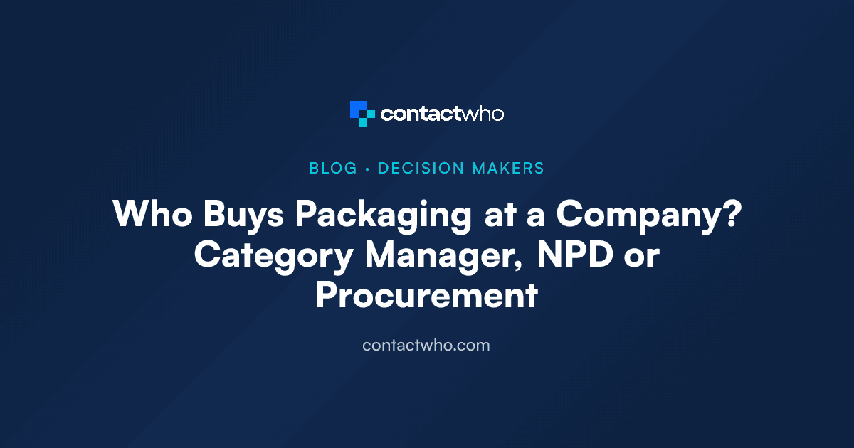 Who Buys Packaging at a Company? Category Manager, NPD or Procurement