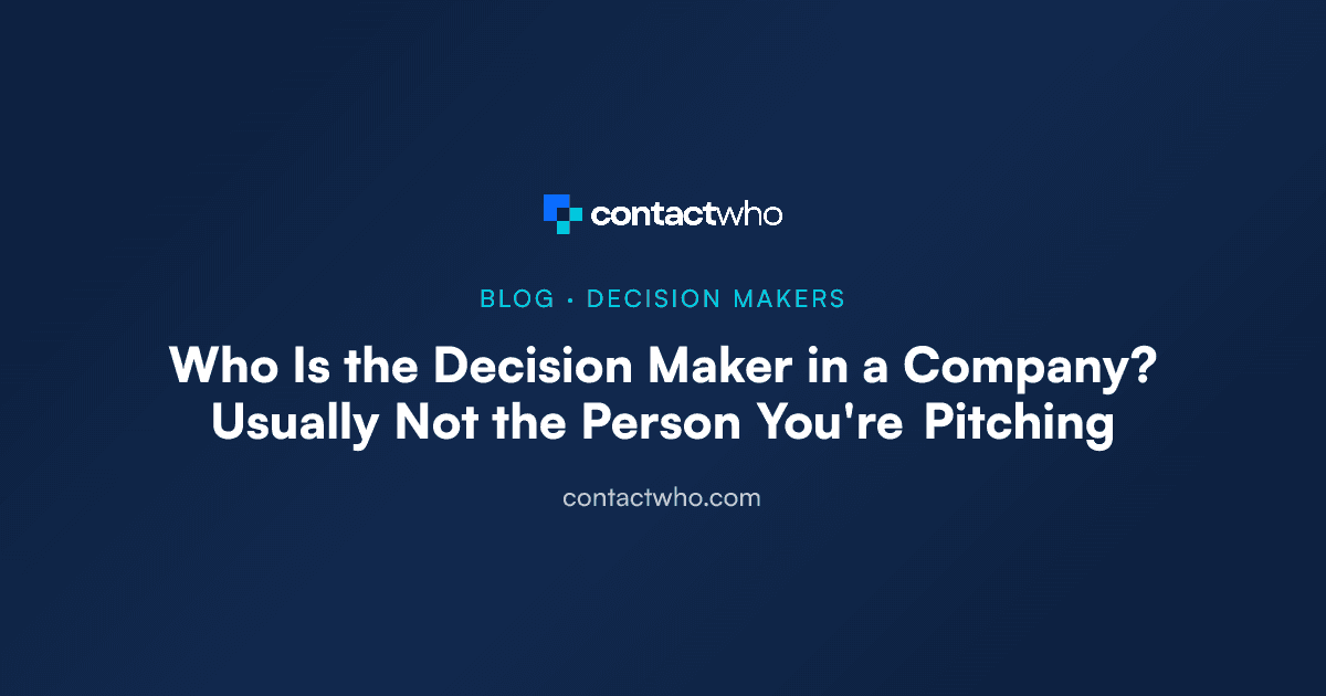 Who Is the Decision Maker in a Company? Usually Not the Person You're Pitching